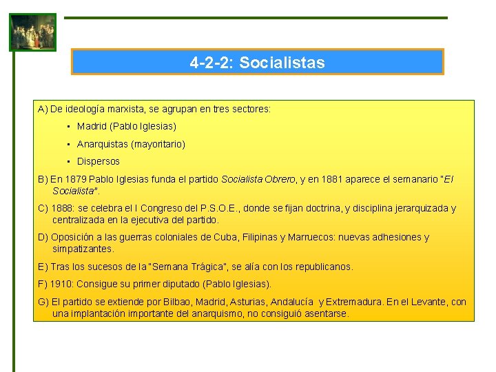 4 -2 -2: Socialistas A) De ideología marxista, se agrupan en tres sectores: •