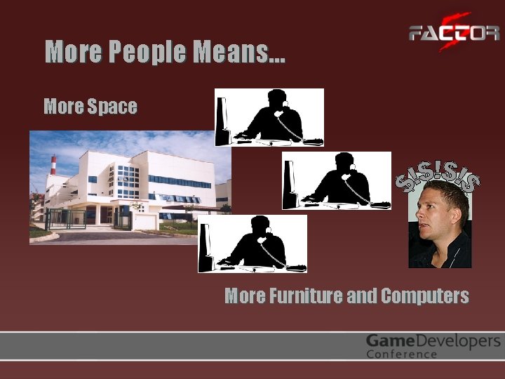 More People Means… More Space More Furniture and Computers 