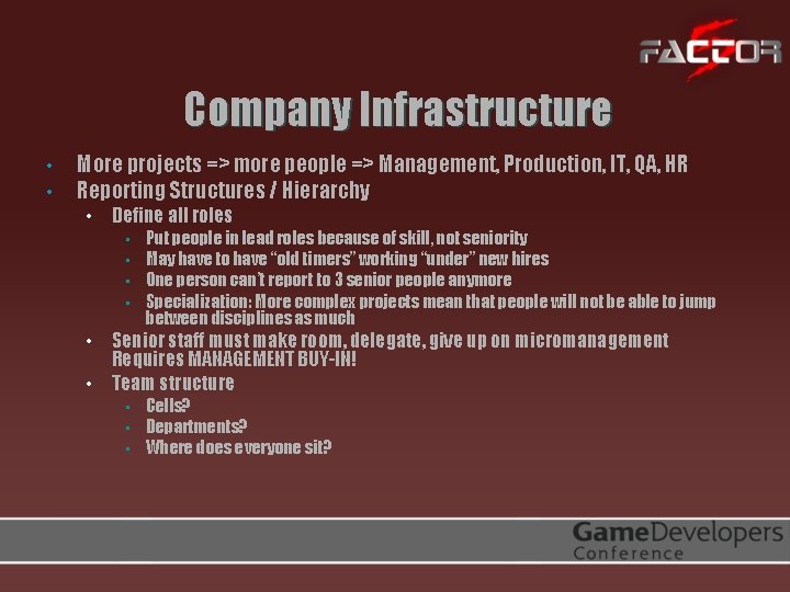 Company Infrastructure • • More projects => more people => Management, Production, IT, QA,