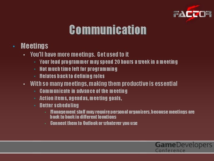 Communication • Meetings • You’ll have more meetings. Get used to it • •
