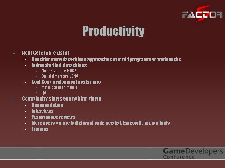 Productivity • Next Gen: more data! • • Consider more data-driven approaches to avoid