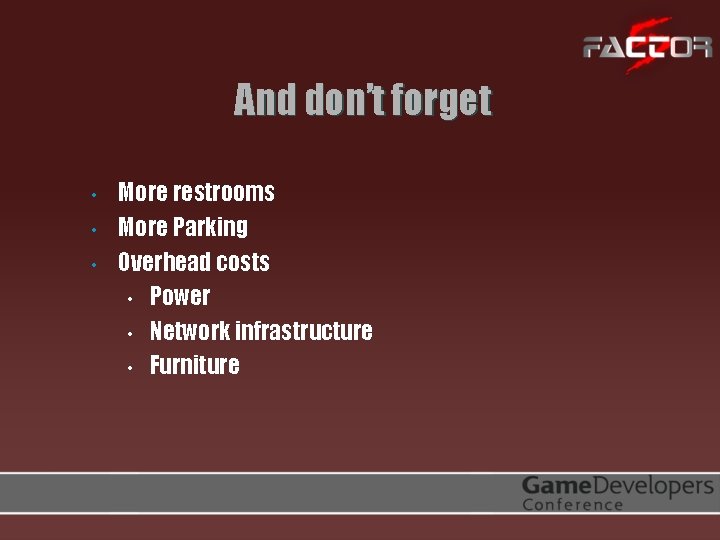 And don’t forget • • • More restrooms More Parking Overhead costs • Power