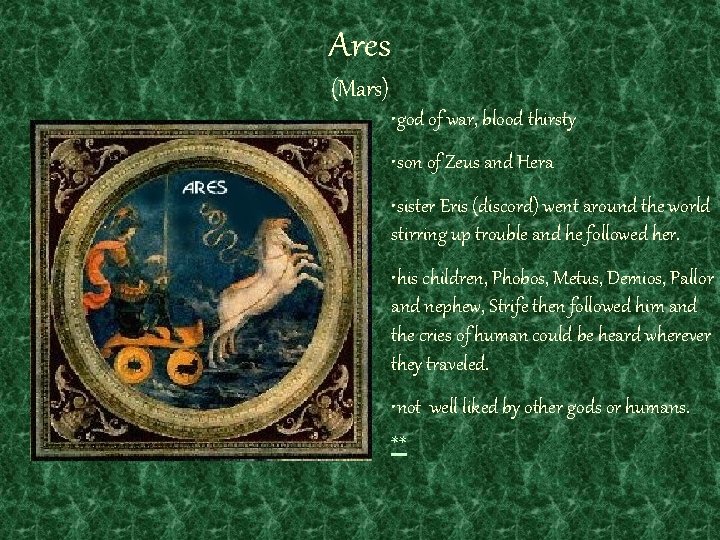 Ares (Mars) • god of war, blood thirsty • son of Zeus and Hera