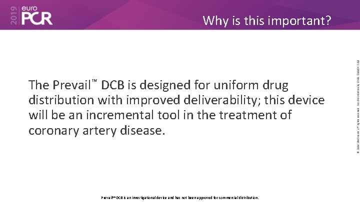 The Prevail™ DCB is designed for uniform drug distribution with improved deliverability; this device