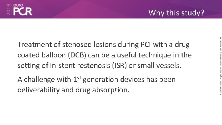 Treatment of stenosed lesions during PCI with a drugcoated balloon (DCB) can be a