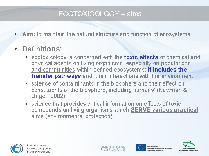 ECOTOXICOLOGY – aims … • Aim: to maintain the natural structure and function of