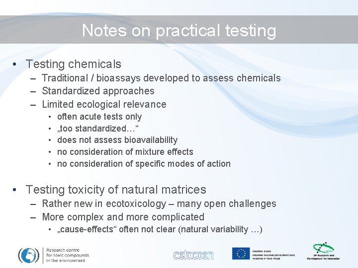 Notes on practical testing • Testing chemicals – Traditional / bioassays developed to assess