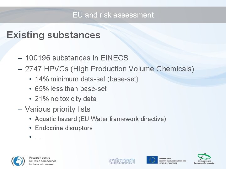 EU and risk assessment Existing substances – 100196 substances in EINECS – 2747 HPVCs