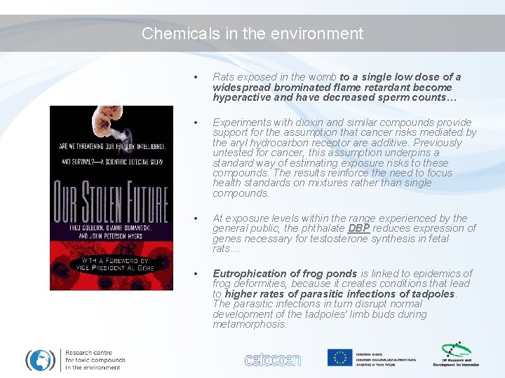 Chemicals in the environment • Rats exposed in the womb to a single low