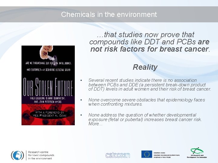 Chemicals in the environment …that studies now prove that compounds like DDT and PCBs