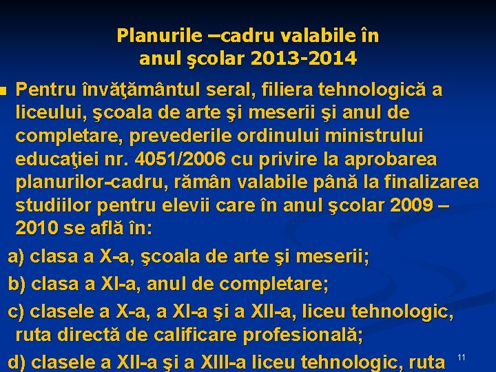 Planurile –cadru valabile în anul şcolar 2013 -2014 Pentru învăţământul seral, filiera tehnologică a Planurile –cadru valabile în anul şcolar 2013 -2014 Pentru învăţământul seral, filiera tehnologică a