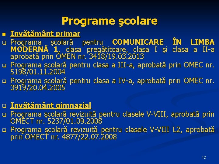 Programe şcolare n q q q Invăţământ primar Programa școlară pentru COMUNICARE ÎN LIMBA Programe şcolare n q q q Invăţământ primar Programa școlară pentru COMUNICARE ÎN LIMBA