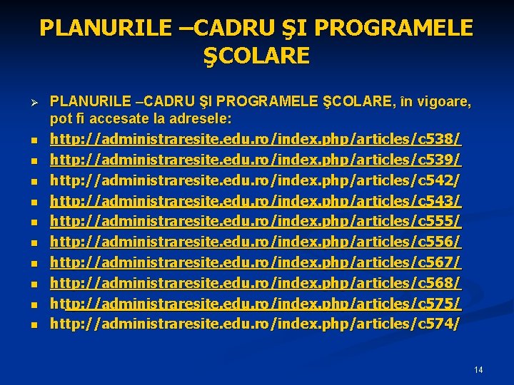PLANURILE –CADRU ŞI PROGRAMELE ŞCOLARE Ø n n n n n PLANURILE –CADRU ŞI PLANURILE –CADRU ŞI PROGRAMELE ŞCOLARE Ø n n n n n PLANURILE –CADRU ŞI