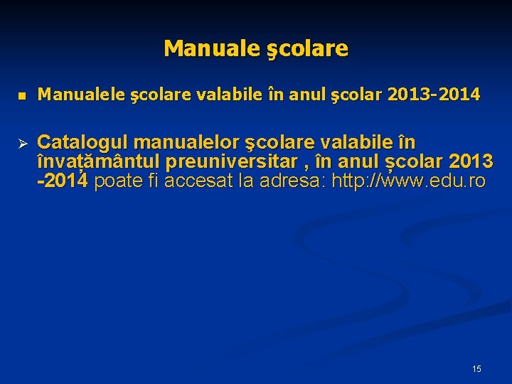 Manuale şcolare n Manualele şcolare valabile în anul şcolar 2013 -2014 Ø Catalogul manualelor Manuale şcolare n Manualele şcolare valabile în anul şcolar 2013 -2014 Ø Catalogul manualelor