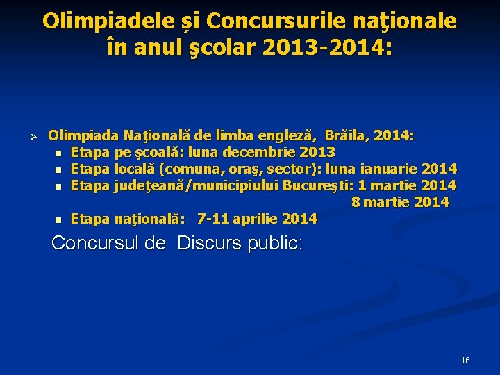Olimpiadele și Concursurile naţionale în anul şcolar 2013 -2014: Ø Olimpiada Naţională de limba Olimpiadele și Concursurile naţionale în anul şcolar 2013 -2014: Ø Olimpiada Naţională de limba