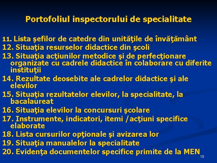 Portofoliul inspectorului de specialitate 11. Lista şefilor de catedre din unităţile de învăţământ 12. Portofoliul inspectorului de specialitate 11. Lista şefilor de catedre din unităţile de învăţământ 12.