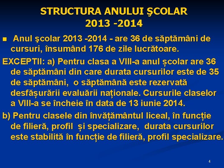 STRUCTURA ANULUI ŞCOLAR 2013 -2014 Anul şcolar 2013 -2014 - are 36 de săptămâni STRUCTURA ANULUI ŞCOLAR 2013 -2014 Anul şcolar 2013 -2014 - are 36 de săptămâni