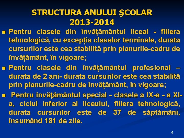 STRUCTURA ANULUI ŞCOLAR 2013 -2014 n n n Pentru clasele din învățământul liceal - STRUCTURA ANULUI ŞCOLAR 2013 -2014 n n n Pentru clasele din învățământul liceal -