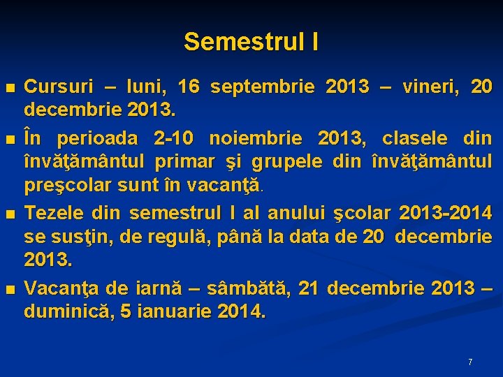 Semestrul I n n Cursuri – luni, 16 septembrie 2013 – vineri, 20 decembrie Semestrul I n n Cursuri – luni, 16 septembrie 2013 – vineri, 20 decembrie