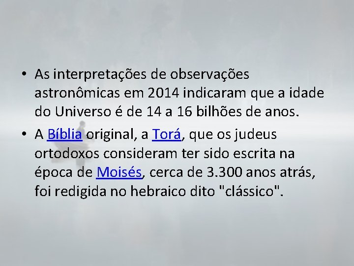  • As interpretações de observações astronômicas em 2014 indicaram que a idade do