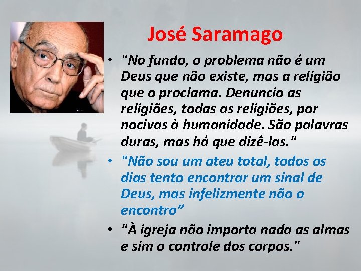 José Saramago • "No fundo, o problema não é um Deus que não existe,