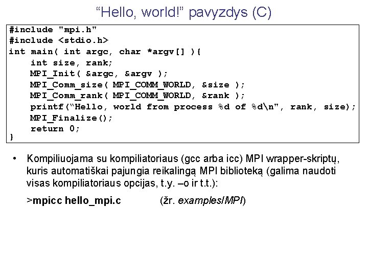 “Hello, world!” pavyzdys (C) #include "mpi. h" #include <stdio. h> int main( int argc,