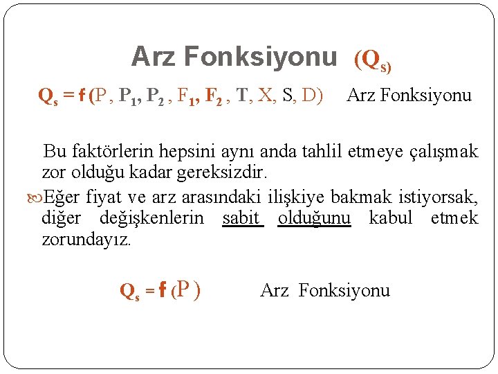 Arz Fonksiyonu (Qs) Qs = f (P , P 1, P 2 , F