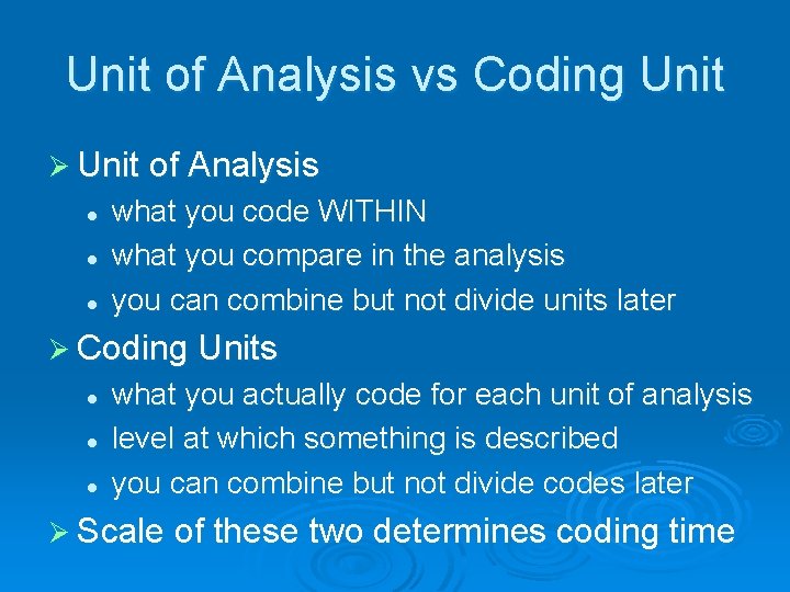 Unit of Analysis vs Coding Unit Ø Unit of Analysis l l l what