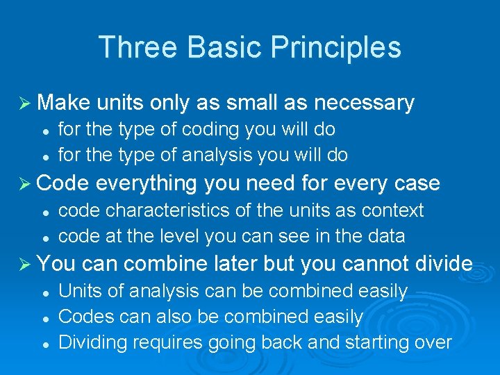 Three Basic Principles Ø Make units only as small as necessary l l for