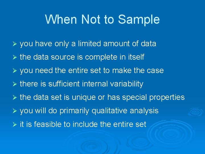 When Not to Sample Ø you have only a limited amount of data Ø