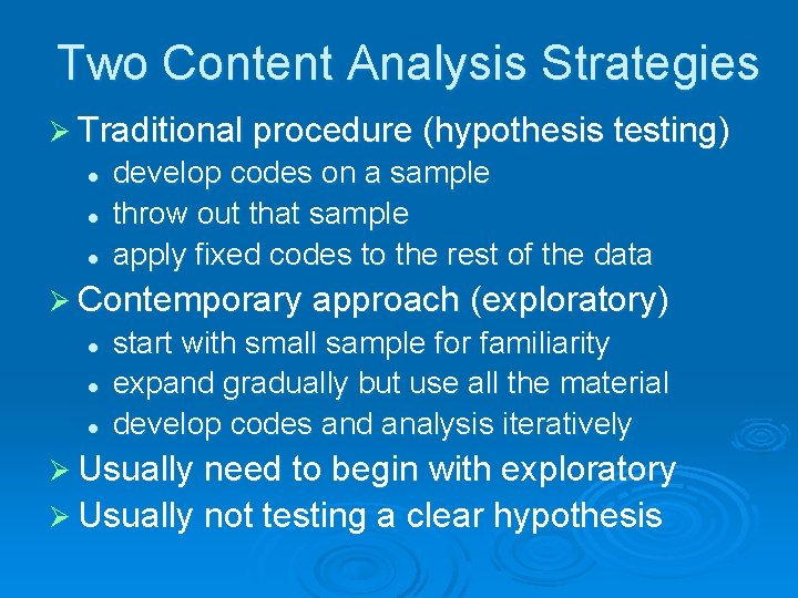 Two Content Analysis Strategies Ø Traditional procedure (hypothesis testing) l l l develop codes