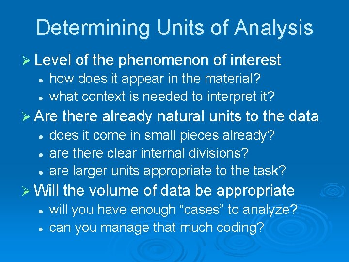 Determining Units of Analysis Ø Level of the phenomenon of interest l l how