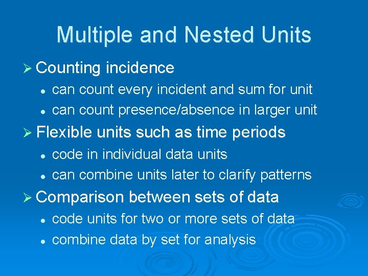 Multiple and Nested Units Ø Counting incidence l l can count every incident and