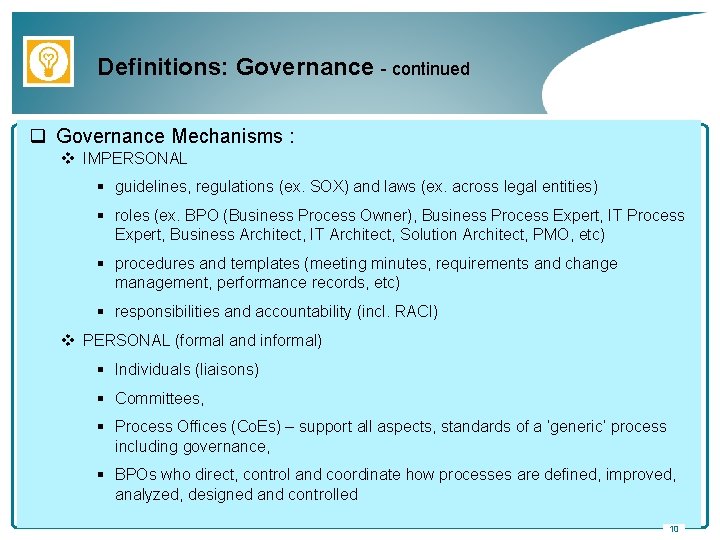 Definitions: Governance - continued q Governance Mechanisms : v IMPERSONAL § guidelines, regulations (ex.