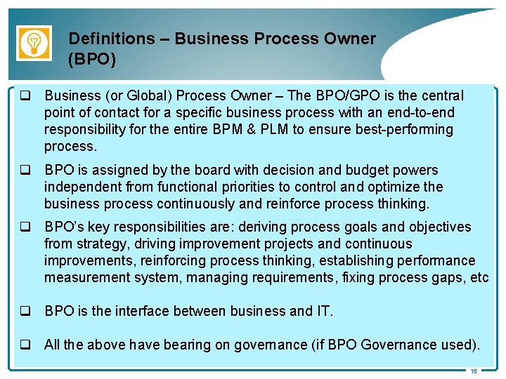 Definitions – Business Process Owner (BPO) q Business (or Global) Process Owner – The