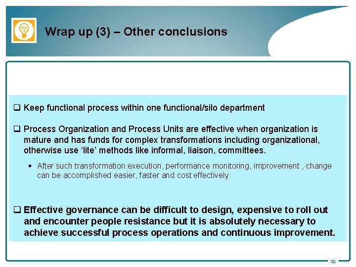 Wrap up (3) – Other conclusions q Keep functional process within one functional/silo department