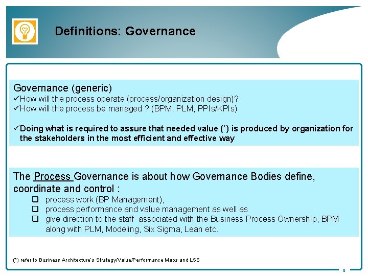 Definitions: Governance (generic) ü How will the process operate (process/organization design)? ü How will