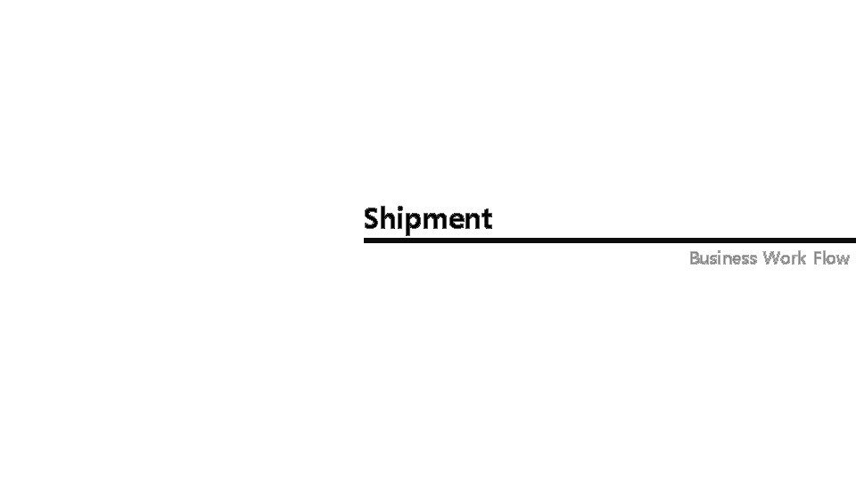 Shipment Business Work Flow 