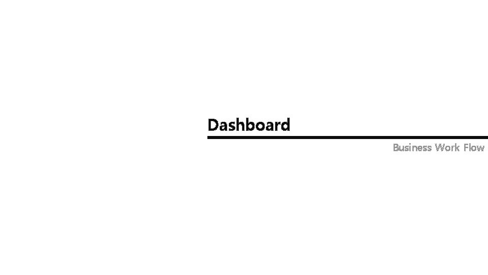 Dashboard Business Work Flow 