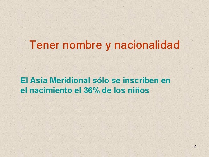 Tener nombre y nacionalidad El Asia Meridional sólo se inscriben en el nacimiento el