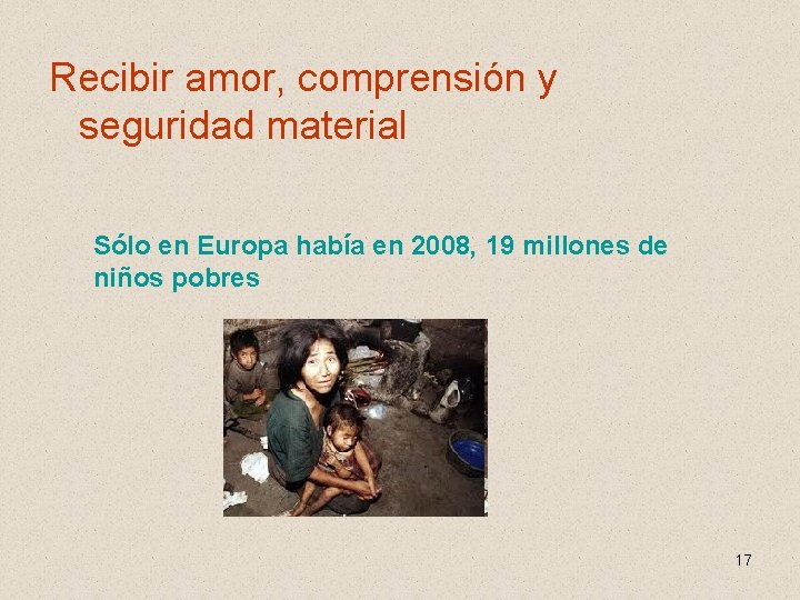 Recibir amor, comprensión y seguridad material Sólo en Europa había en 2008, 19 millones