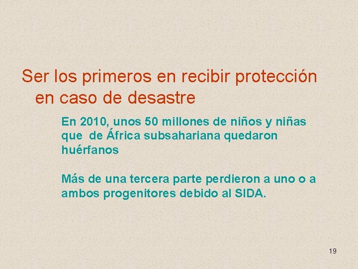 Ser los primeros en recibir protección en caso de desastre En 2010, unos 50