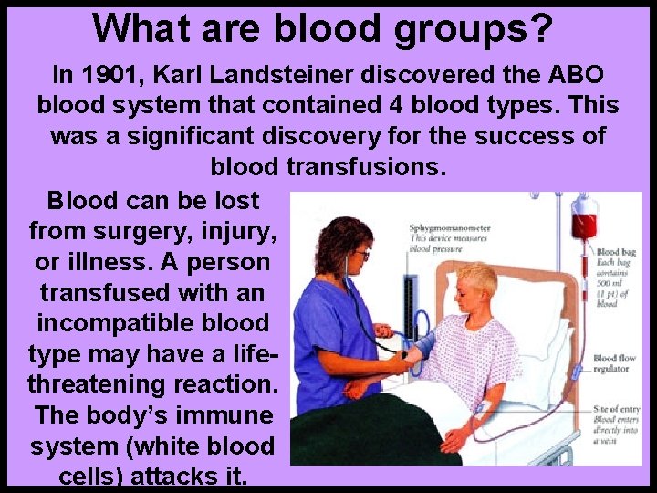 What are blood groups? In 1901, Karl Landsteiner discovered the ABO blood system that