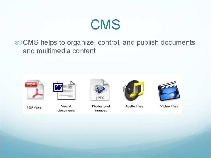 CMS helps to organize, control, and publish documents and multimedia content 