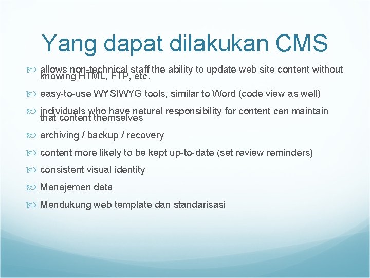 Yang dapat dilakukan CMS allows non-technical staff the ability to update web site content