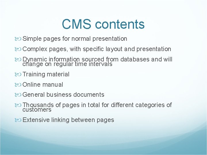 CMS contents Simple pages for normal presentation Complex pages, with specific layout and presentation