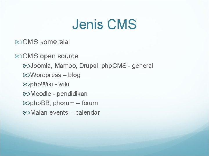 Jenis CMS komersial CMS open source Joomla, Mambo, Drupal, php. CMS - general Wordpress