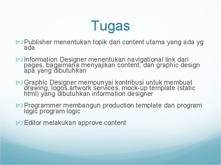 Tugas Publisher menentukan topik dari content utama yang ada yg ada Information Designer menentukan