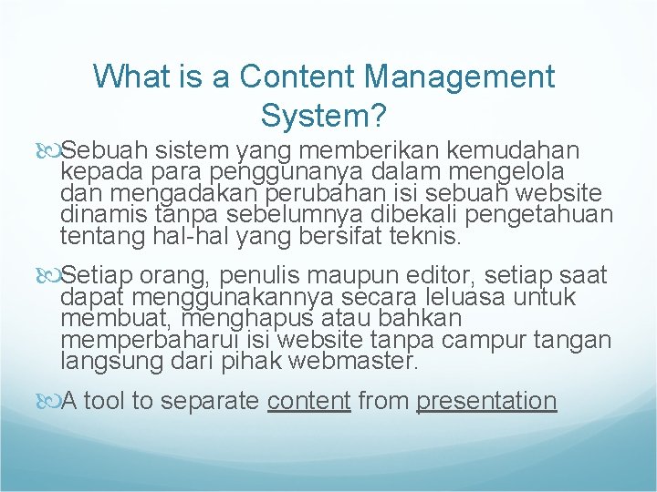 What is a Content Management System? Sebuah sistem yang memberikan kemudahan kepada para penggunanya