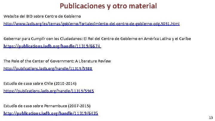 Publicaciones y otro material Website del BID sobre Centro de Gobierno http: //www. iadb.